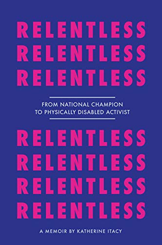 Relentless: From National Champion to Physically Disabled Activist